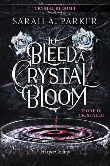 To Bleed a Crystal Bloom. Fiore di cristallo