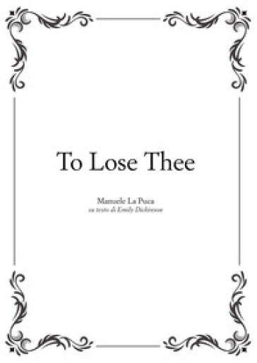 To lose thee