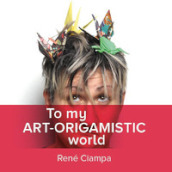 To my art-origamistic world