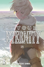 To your eternity. Vol. 18