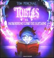 Tobias e il paurosissimo libro dei fantasmi. Ediz. illustrata