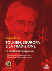 Tolkien, l Europa e la tradizione. La civiltà e l immaginario