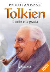Tolkien: il mito e la grazia. Nuova ediz.