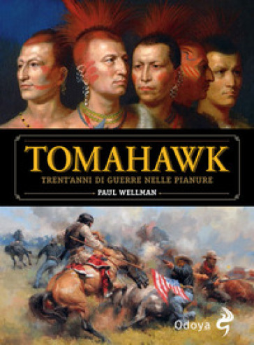 Tomahawk. Trent'anni di guerre nelle pianure