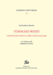 Tommaso Bozio. I saperi scientifici e i libri «lincei» (1548-1610). Con l edizione del Librorum Index