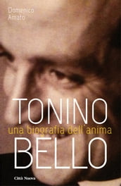 Tonino Bello. Una biografia dell anima