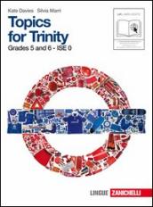 Topics for Trinity. Grade 5 and 6. Ise 1. Per la Scuola media. Con CD Audio. Con espansione online