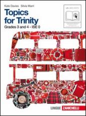 Topics for trinity. Per gli esami GESE, grades 3 and 4. ISE 0. Per la Scuola media. Con CD Audio. Con espansione online. 1.