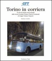 Torino in corriera. 75 anni di autobus intercomunali dalla Società Anonima Torinese Tranvie Occidentali al Gruppo Torinese Trasporti. Ediz. illustrata