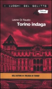 Torino indaga. Le inchieste della Procura e Questura di Torino. Vol. 2