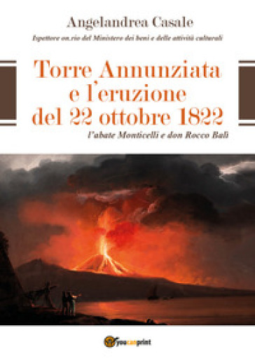 Torre Annunziata e l'eruzione del 22 ottobre 1822. L'abate Monticelli e don Rocco Balì