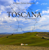 Toscana, la mia terra