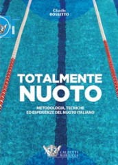 Totalmente nuoto. Metodologia, tecniche ed esperienze del nuoto italiano libro