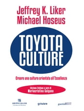 Toyota Culture. Creare una cultura orientata all eccellenza