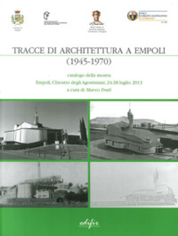 Tracce di architettura a Empoli (1945-1970). Catalogo della mostra (Empoli, 24-28 luglio 2013)