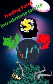 Trading Forex: la teoria per finalità pratiche