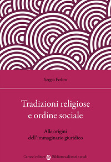 Tradizioni religiose e ordine sociale. Alle origini dell'immaginario giuridico