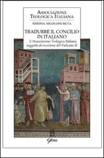 Tradurre il Concilio in italiano. L'Associazione Teologica Italiana soggetto di recezione del Vaticano II