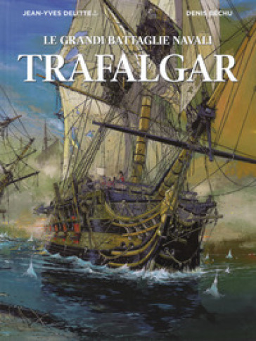 Trafalgar. Le grandi battaglie navali