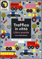 Traffico in città. Imparare in allegria. Libro puzzle. Ediz. illustrata