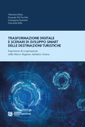 Trasformazione digitale e scenari di sviluppo smart delle destinazioni turistiche. Esperienze di cooperazione nella Macro-Regione Adriatico-Ionica
