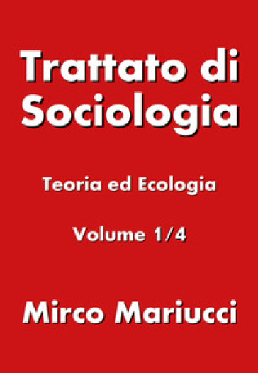 Trattato di sociologia. 1: Teoria ed ecologia