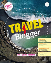Travel blogger. Con Atlante operativo. Per la Scuola media. Con e-book. Con espansione online. Vol. 2: L  UE e gli Stati d Europa