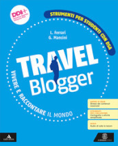 Travel blogger. Strumenti per studenti con DSA. Per la Scuola media. Con e-book. Con espansione online