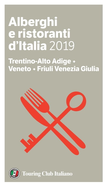 Trentino-Alto Adige, Veneto, Friuli Venezia Giulia - Alberghi e Ristoranti d'Italia 2019