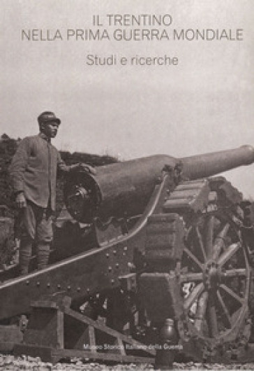 Il Trentino nella prima guerra mondiale. Studi e ricerche. Estratto da «Annali» n. 17/22