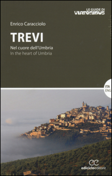 Trevi. Nel cuore dell'Umbria-In the heart of Umbria