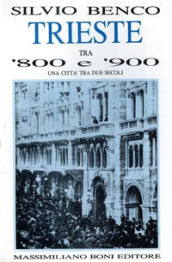 Trieste tra  800 e  900. Una città tra due secoli