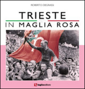 Trieste in maglia rosa