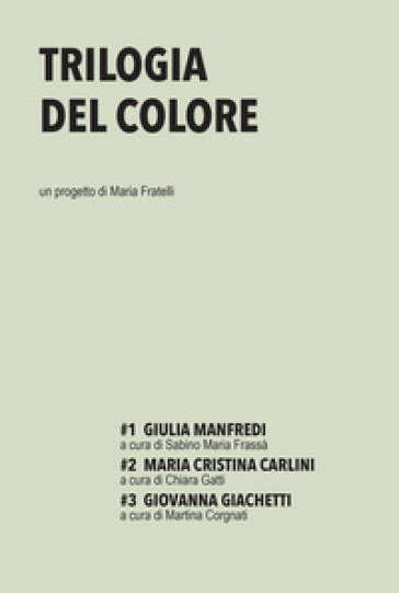 Trilogia del colore. 1-3: Giulia Manfredi-Maria Cristina Carlini-Giovanna Giachetti
