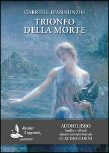 Trionfo della morte letto da Claudio Carini. Audiolibro. CD Audio formato MP3. Ediz. integrale. Con e-book