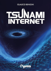 Tsunami internet. Al di là dell etica e della genetica