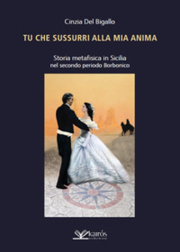 Tu che sussurri alla mia anima. Storia metafisica in Sicilia nel secondo periodo Borbonico