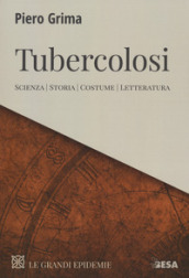 Tubercolosi. Scienza, storia, costume, letteratura