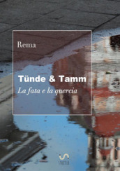 Tunde & Tamm (La fata e la quercia)