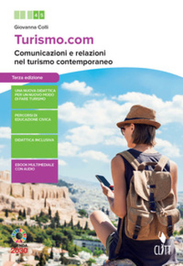 Turismo.com. Comunicazione e relazioni nel turismo contemporaneo. Per le Scuole superiori. Con e-book. Con espansione online