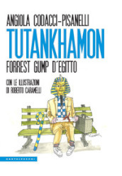 Tutankhamon. Forrest Gump d Egitto