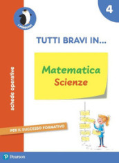 Tutti bravi in... matematica e scienze. Per la Scuola elementare. Con espansione online. Vol. 4