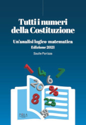 Tutti i numeri della Costituzione. Un analisi logico-matematica. Ediz. 2021. Con Libro: La Costituzione italiana. Ediz. 2021