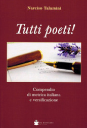 Tutti poeti! Compendio di metrica italiana e versificazione