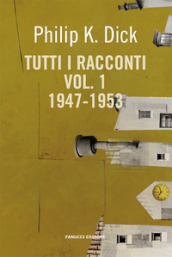 Tutti i racconti (1947-1953). 1.