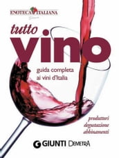Tutto Vino: guida completa ai vini d Italia