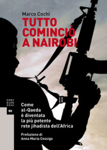 Tutto cominciò a Nairobi. Come al-Qaeda è diventata la più potente rete jihadista dell'Africa