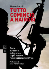 Tutto cominciò a Nairobi. Come al-Qaeda è diventata la più potente rete jihadista dell Africa