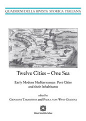 Twelve cities. One sea early modern mediterranean port cities and their inhabitants