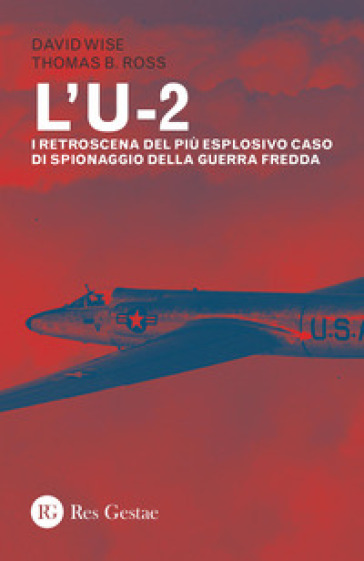 L'U-2. I retroscena del più esplosivo caso di spionaggio della guerra fredda